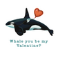 Whale you be my Valentine