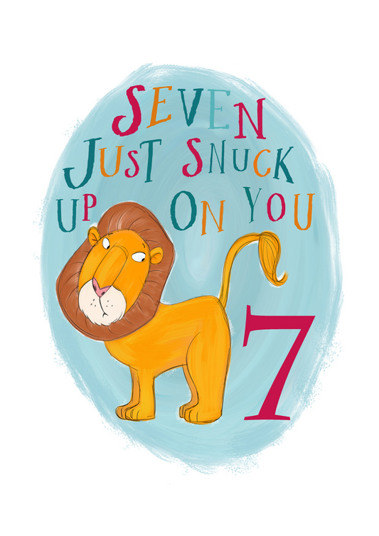 Seven Snuck Up On You Birthday Lion